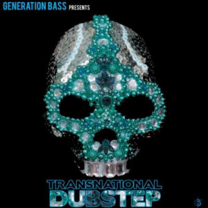 [Generation Bass Presents: Transnational Dubstep]