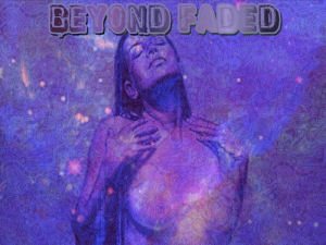 [Beyond Faded]