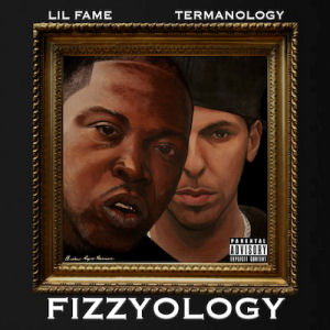 [Lil Fame & Termanology = Fizzyology]