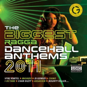 [The Biggest Ragga Dancehall Anthems 2011]