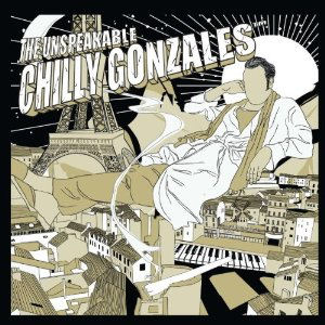 [The Unspeakable Chilly Gonzales]