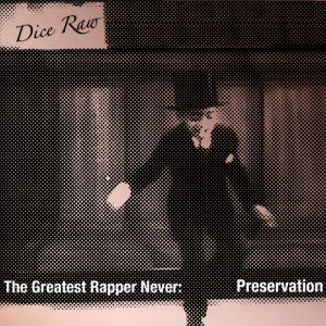 [Greatest Rapper Never: Preservation]