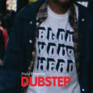 [Blow Your Head: Diplo Presents Dubstep]