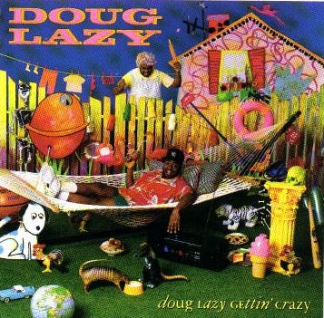 [Doug Lazy Gettin' Crazy]