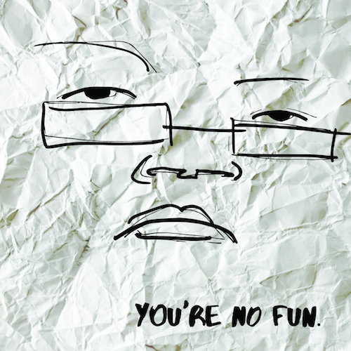 [You're No Fun]