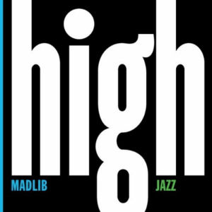 [Madlib Medicine Show #7: High Jazz]