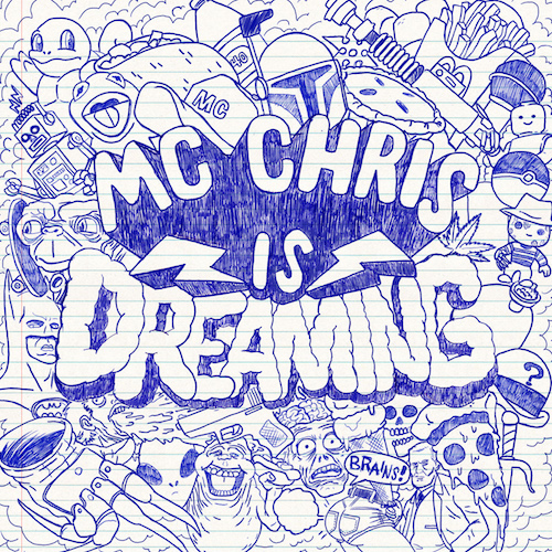 [mc chris is dreaming]