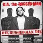 [Die, Rugged Man, Die]