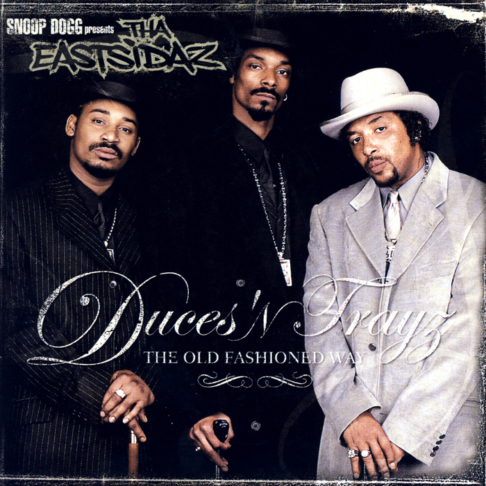 【G-Rap】Tha Eastsidaz / Duces 'N Trayz Duces 'N Trayz - The Old Fashioned Way - Album by Snoop Dogg