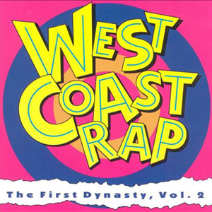 Various Artists :: West Coast Rap: The First Dynasty, Vol. 1-3